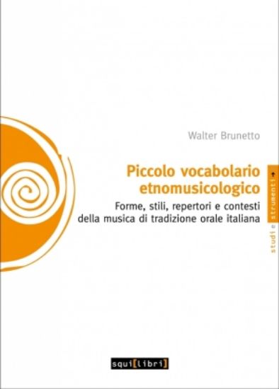 Immagine di Piccolo vocabolario etnomusicologico. Forme, stili, repertori e contesti della musica di tradizione orale italiana